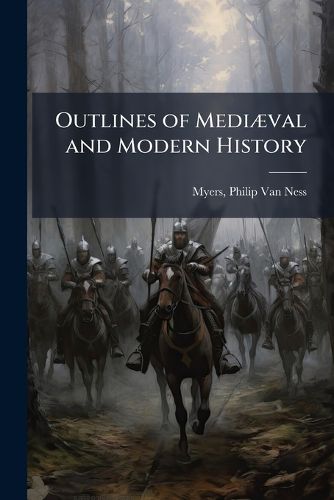 Cover image for Outlines of Medi]val and Modern History