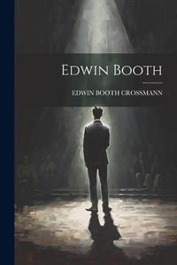 Cover image for Edwin Booth