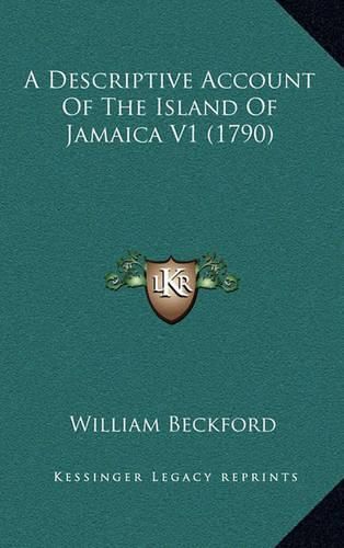 A Descriptive Account of the Island of Jamaica V1 (1790)