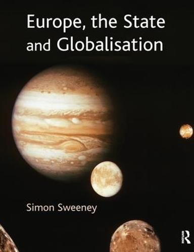 Cover image for Europe, The State & Globalisation