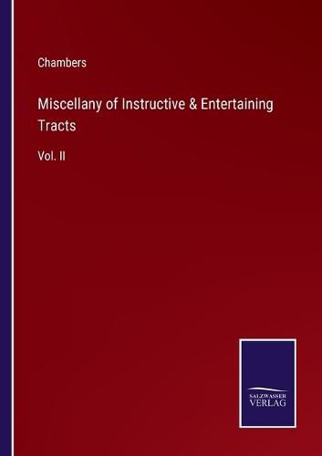 Cover image for Miscellany of Instructive & Entertaining Tracts: Vol. II