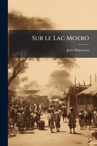 Cover image for Sur Le Lac Moero: Encore Le Katanga