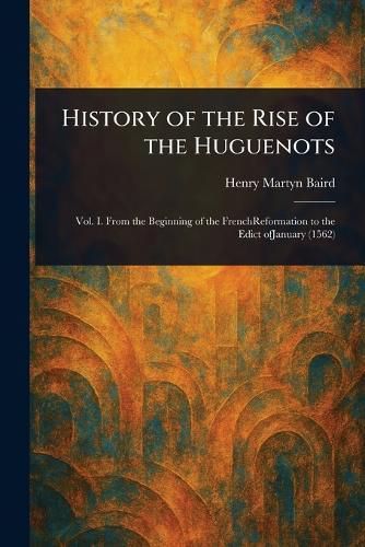 Cover image for History of the Rise of the Huguenots