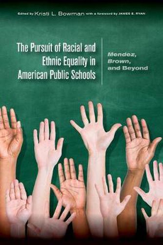 Cover image for The Pursuit of Racial and Ethnic Equality in American Public Schools: Mendez, Brown, and Beyond