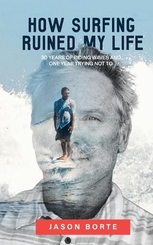 Cover image for How Surfing Ruined My Life