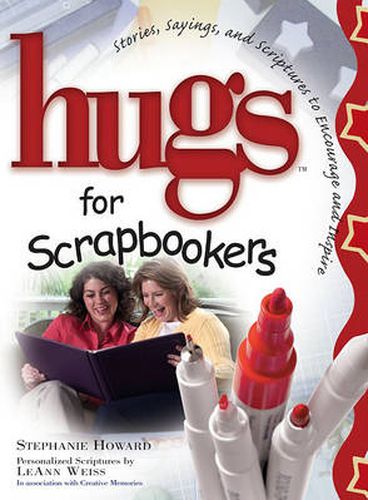 Hugs for Scrapbookers: Stories, Sayings, and Scriptures to Encourage and Inspire