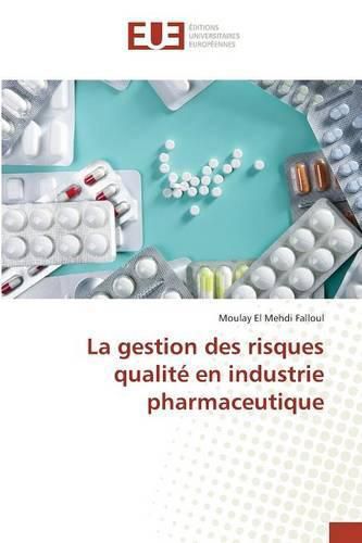 Cover image for La Gestion Des Risques Qualite En Industrie Pharmaceutique