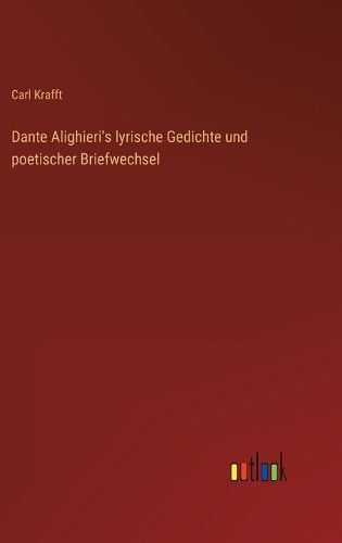 Cover image for Dante Alighieri's lyrische Gedichte und poetischer Briefwechsel