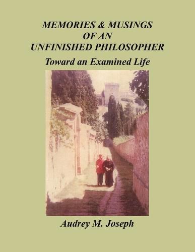 Cover image for Memories And Musings Of An Unfinished Philosopher: Toward an Examined Life