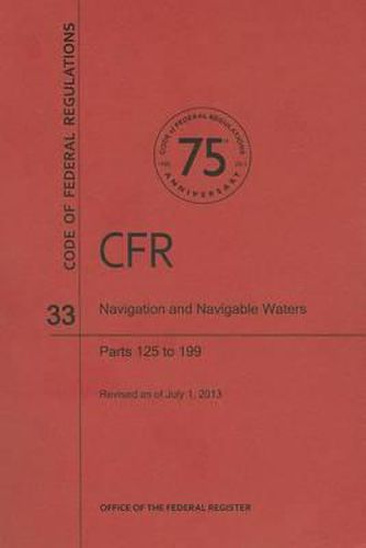 Code of Federal Regulations Title 33, Navigation and Navigable Waters, Parts 125199, 2013