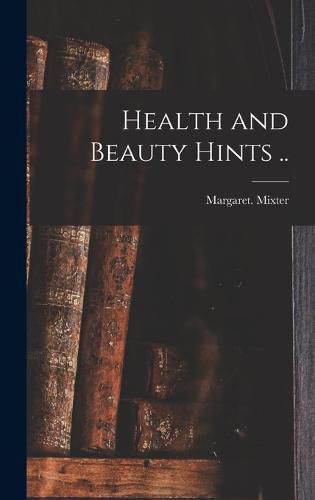 Cover image for Health and Beauty Hints ..