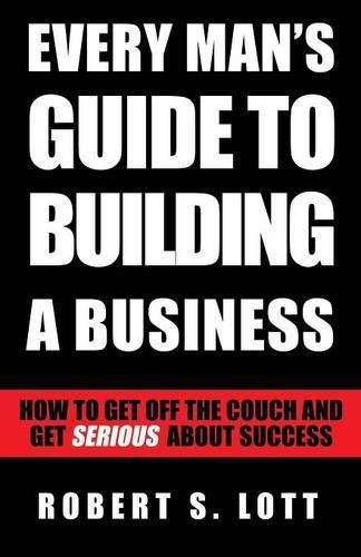 Cover image for Every Man's Guide to Building a Business