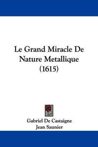 Cover image for Le Grand Miracle De Nature Metallique (1615)