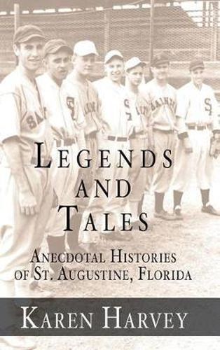 Cover image for Legends and Tales: Anecdotal Histories of St. Augustine, Florida