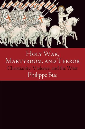 Cover image for Holy War, Martyrdom, and Terror: Christianity, Violence, and the West