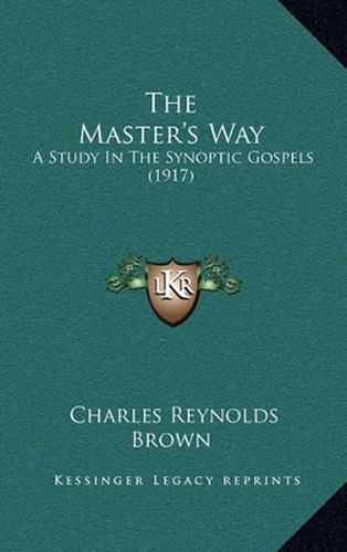 The Master's Way: A Study in the Synoptic Gospels (1917)