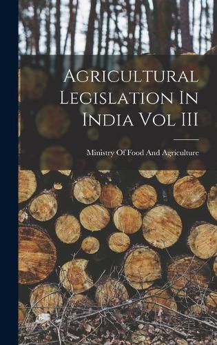 Cover image for Agricultural Legislation In India Vol III