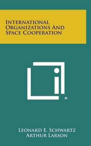 Cover image for International Organizations and Space Cooperation