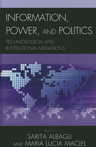 Cover image for Information, Power, and Politics: Technological and Institutional Mediations