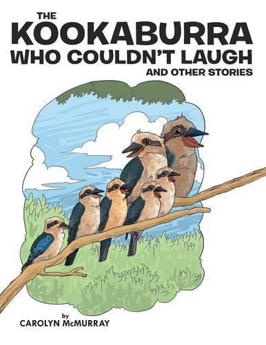 Cover image for The Kookaburra Who Couldn't Laugh: And Other Stories