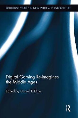 Cover image for Digital Gaming Re-imagines the Middle Ages