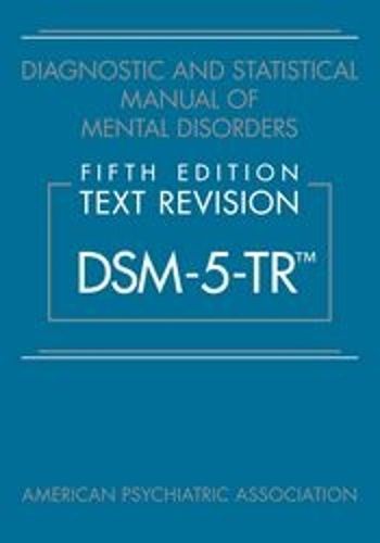 Diagnostic and Statistical Manual of Mental Disorders, Fifth Edition, Text Revision (DSM-5-TR (TM))
