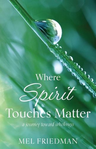 Cover image for Where Spirit Touches Matter: a journey toward wholeness