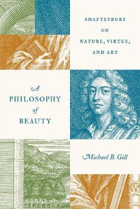 Cover image for A Philosophy of Beauty: Shaftesbury on Nature, Virtue, and Art