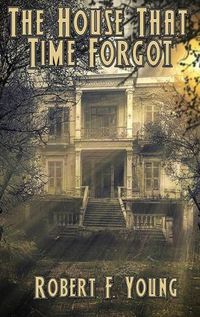 Cover image for The House That Time Forgot