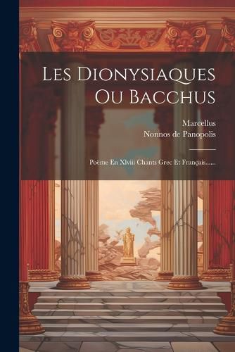 Cover image for Les Dionysiaques Ou Bacchus