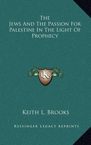 The Jews and the Passion for Palestine in the Light of Prophecy