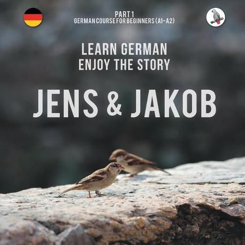 Cover image for Jens und Jakob. Learn German. Enjoy the Story. Part 1 &#8210; German Course for Beginners