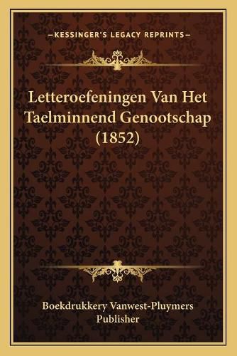 Cover image for Letteroefeningen Van Het Taelminnend Genootschap (1852)