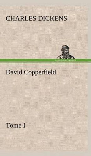 Cover image for David Copperfield - Tome I