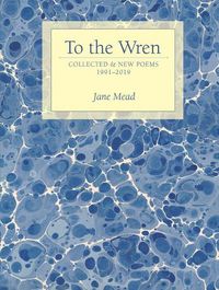 Cover image for To the Wren: Collected & New Poems