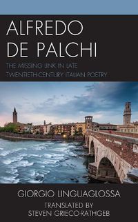 Cover image for Alfredo de Palchi: The Missing Link in Late Twentieth-Century Italian Poetry