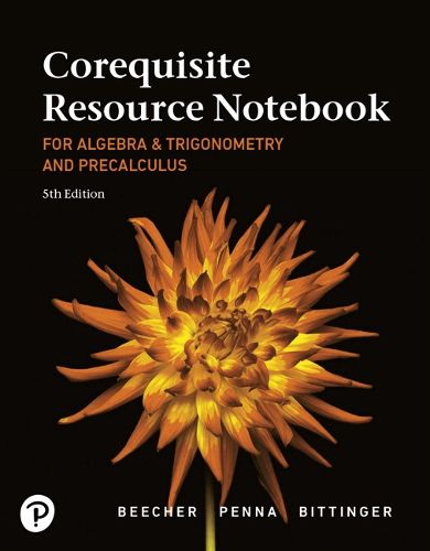 Corequisite Resource Notebook for Algebra and Trigonometry and Precalculus: A Right Triangle Approach MyLab Revision with Corequisite Support