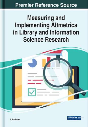 Cover image for Measuring and Implementing Altmetrics in Library and Information Science Research