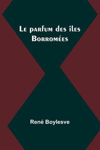 Cover image for Le parfum des iles Borromees