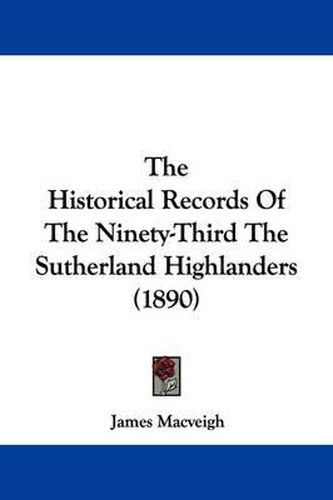 The Historical Records of the Ninety-Third the Sutherland Highlanders (1890)