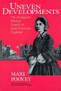 Cover image for Uneven Developments: The Ideological Work of Gender in Mid-Victorian England