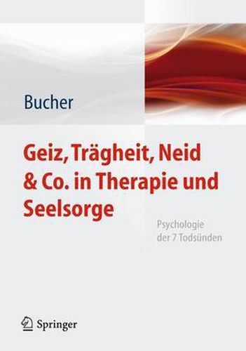 Geiz, Tragheit, Neid & Co. in Therapie Und Seelsorge: Psychologie Der 7 Todsunden