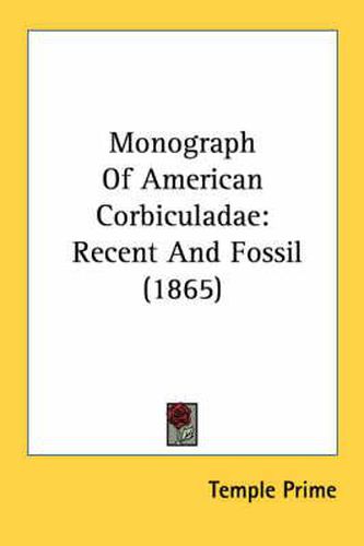 Cover image for Monograph of American Corbiculadae: Recent and Fossil (1865)