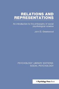 Cover image for Relations and Representations: An introduction to the philosophy of social psychological science