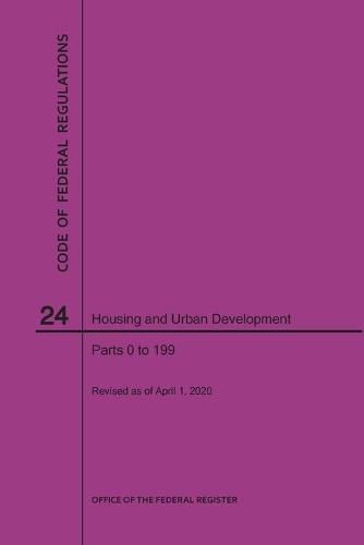 Cover image for Code of Federal Regulations Title 24, Housing and Urban Development, Parts 0-199, 2020