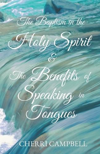 Cover image for The Baptism in the Holy Spirit & The Benefits of Speaking in Tongues