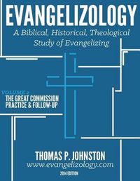 Cover image for Evangelizology, Vol 2: A Biblical, Historical, Theological Study of Evangelizing