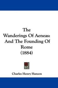 Cover image for The Wanderings of Aeneas: And the Founding of Rome (1884)