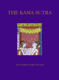 Cover image for The Kama Sutra: The Classic Guide to Love