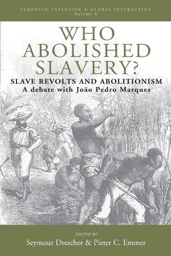 Cover image for Who Abolished Slavery?: Slave Revolts and AbolitionismA Debate with Joao Pedro Marques